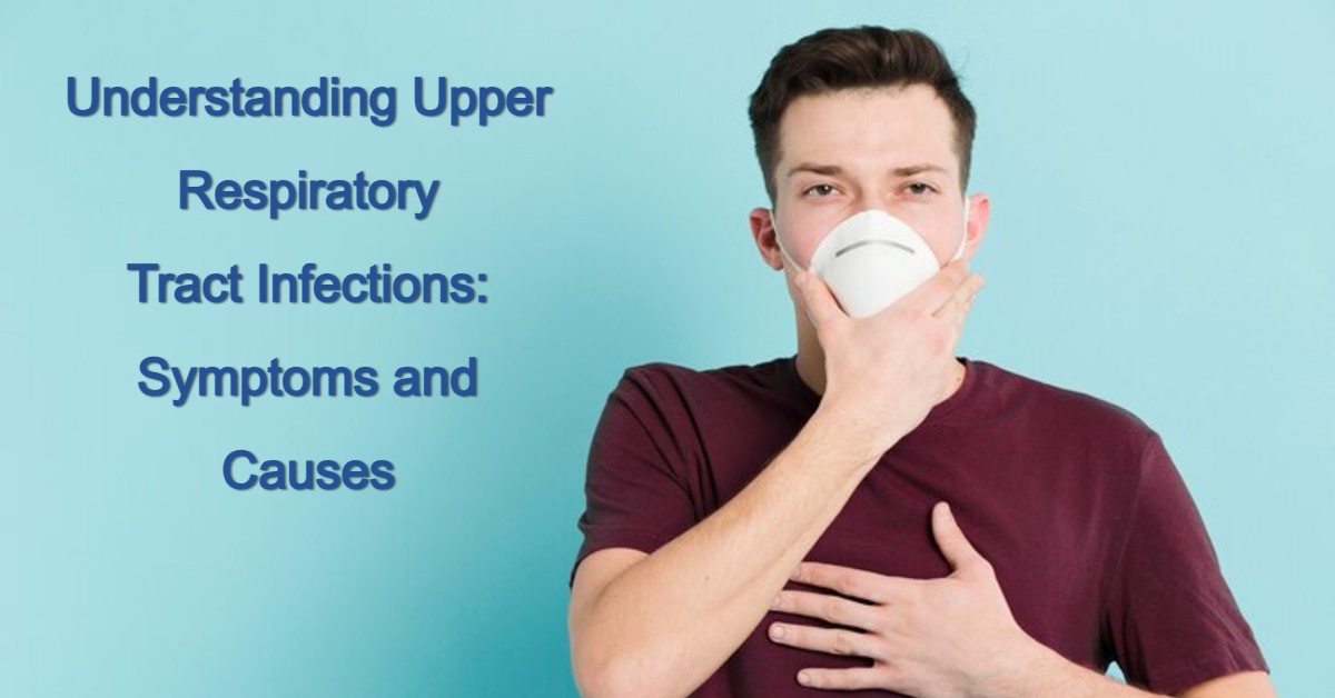 Understanding-Upper-Respiratory-Tract-Infections_-Symptoms-and-Causes